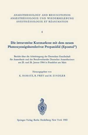 Die intravenöse Kurznarkose mit dem neuen Phenoxyessigsäurederivat Propanidid (Epontol®): Bericht über die Arbeitstagung der Deutschen Gesellschaft für Anaesthesie und des Berufsverbandes Deutscher Anaesthesisten am 25. und 26. Januar 1964 in Frankfurt am Main. de K. Horatz