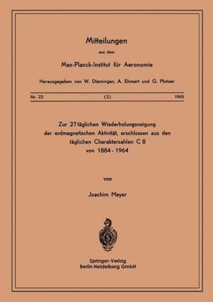 Zur 27-täglichen Wiederholungsneigung der erdmagnetischen Aktivität, erschlossen aus den täglichen Charakterzahlen C8 von 1884–1964 de J. Meyer