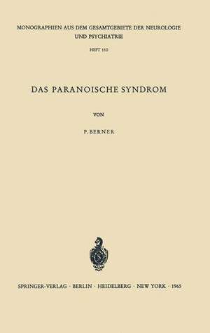 Das Paranoische Syndrom: Klinisch-experimentelle Untersuchungen zum Problem der fixierten Wahnbildungen de Peter Berner