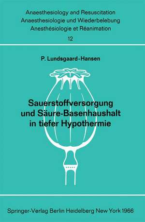 Sauerstoffversorgung und Säure-Basenhaushalt in tiefer Hypothermie de Per Lundsgaard-Hansen