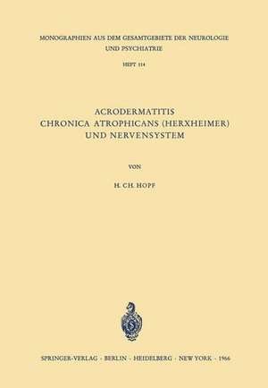 Acrodermatitis Chronica Atrophicans (Herxheimer) und Nervensystem: Eine Analyse klinischer, physiologischer, histologischer und elektromyographischer Befunde de Hanns C. Hopf