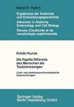 Die Papilla filiformis des Menschen als Tastsinnesorgan: Licht- und elektronenmikroskopische Untersuchungen de K. Kunze