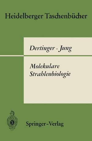 Molekulare Strahlenbiologie: Vorlesungen über die Wirkung ionisierender Strahlen auf elementare biologische Objekte de Hermann Dertinger