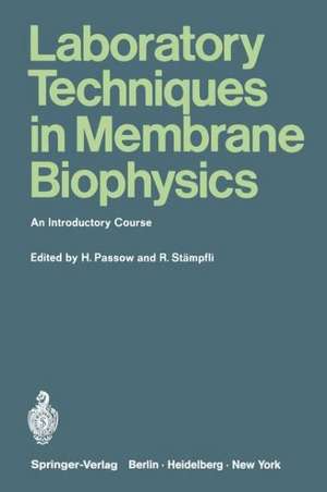 Laboratory Techniques in Membrane Biophysics: An Introductory Course de Heinz Passow