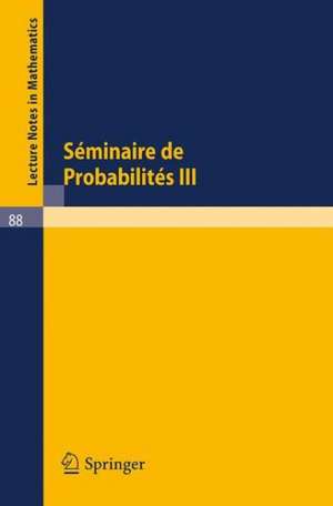 Séminaire de Probabilités III: Université de Strasbourg. Octobre 1967 - Juin 1968 de A Dold