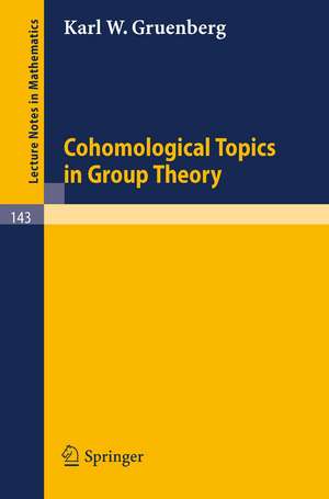 Cohomological Topics in Group Theory de K. W. Gruenberg