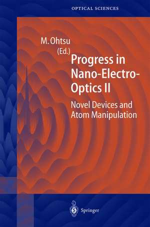 Progress in Nano-Electro-Optics II: Novel Devices and Atom Manipulation de Motoichi Ohtsu