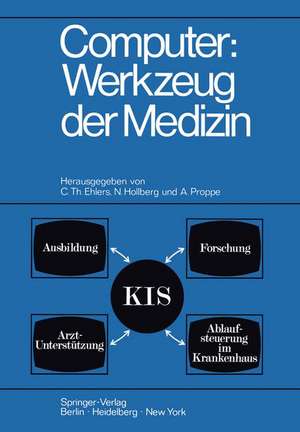 Computer: Werkzeug der Medizin: Kolloquium Datenverarbeitung und Medizin, 7. – 9. Oktober 1968 Schloß Reinhartshausen in Erbach im Rheingau de Carl Th. Ehlers