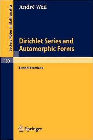 Dirichlet Series and Automorphic Forms: Lezioni Fermiane de A. Weil