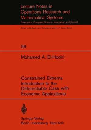 Constrained Extrema Introduction to the Differentiable Case with Economic Applications de M. A. El-Hodiri