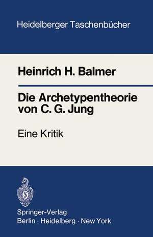 Die Archetypentheorie von C.G. Jung: Eine Kritik de Heinrich H. Balmer