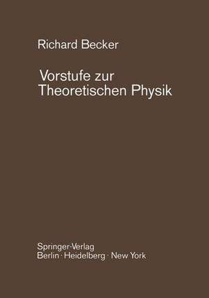 Vorstufe zur Theoretischen Physik de Richard Becker