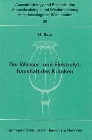 Der Wasser- und Elektrolythaushalt des Kranken: Ein Nachschlagwerk für die Praxis de H. Baur