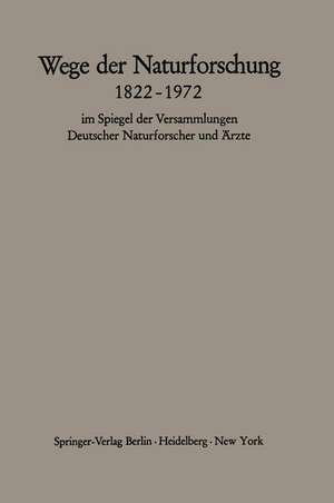 Wege der Naturforschung 1822–1972: im Spiegel der Versammlungen Deutscher Naturforscher und Ärzte de Hans Querner