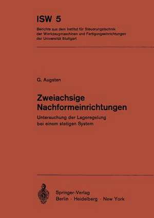 Zweiachsige Nachformeinrichtungen: Untersuchung der Lageregelung bei einem stetigen System de G. Augsten