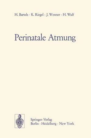 Perinatale Atmung: Physiologische Grundlagen und therapeutische Konsequenzen de H. Bartels