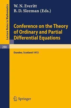 Conference on the Theory of Ordinary and Partial Differential Equations: Held in Dundee/Scotland, March 28 - 31, 1972 de W. N. Everitt