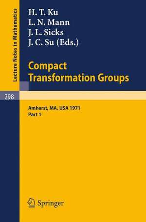 Proceedings of the Second Conference on Compact Transformation Groups. University of Massachusetts, Amherst, 1971: Part 1 de H. T Ku