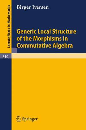 Generic Local Structure of the Morphisms in Commutative Algebra de Birger Iversen