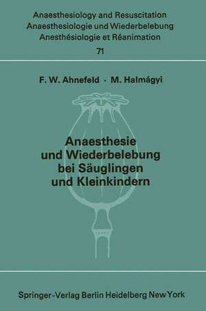 Anaesthesie und Wiederbelebung bei Säuglingen und Kleinkindern: Bericht über das Symposion am 9. Oktober 1971 in Mainz de F. W. Ahnefeld