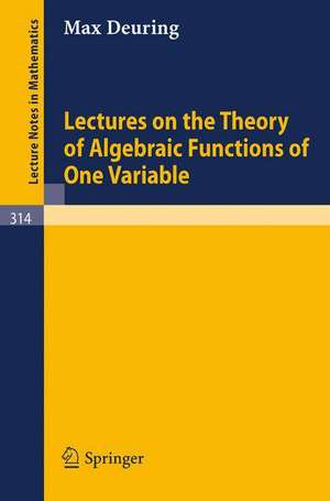 Lectures on the Theory of Algebraic Functions of One Variable de Max Deuring