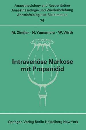 Intravenöse Narkose mit Propanidid: Neue experimentelle und klinische Untersuchungen de M. Zindler