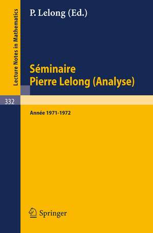 Séminaire Pierre Lelong (Analyse), Année 1971-1972: Institut Henri Poincaré Paris, France de A. Dold