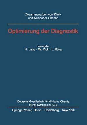 Optimierung der Diagnostik: Merck-Symposium der Deutschen Gesellschaft für Klinische Chemie Mainz, 18.–20. Januar 1973 de H. Lang