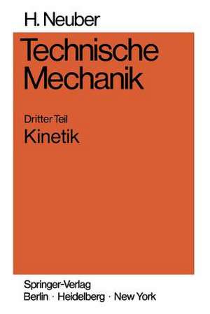 Technische Mechanik: Methodische Einführung Dritter Teil Kinetik de Heinz Neuber