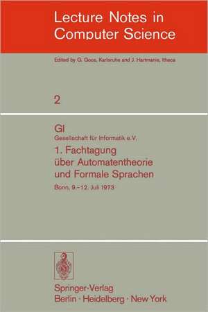 1. Fachtagung über Automatentheorie und Formale Sprachen: GI. Gesellschaft für Informatik e.V. Bonn, 9.-12. Juli 1973 de Karl-Heinz Böhling