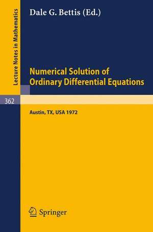 Proceedings of the Conference on the Numerical Solution of Ordinary Differential Equations: 19, 20 October 1972, The University of Texas at Austin de D.G. Bettis