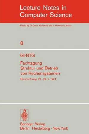 GI-NTG Fachtagung Struktur und Betrieb von Rechensystemen: Gesellschaft für Informatik e.V., Fachausschüsse "Rechnerorganisation (3)" und "Betriebssysteme (4)", Nachrichtentechnische Gesellschaft im VDE, Fachausschuß "Technische Informatik (6)". Braunschweig, 20.-22.3.1974 de H.-O. Leilich