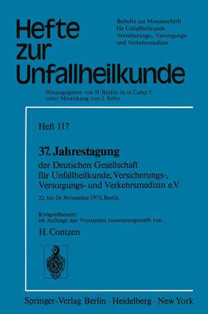 37. Jahrestagung der Deutschen Gesellschaft für Unfallheilkunde, Versicherungs-, Versorgungs- und Verkehrsmedizin e.V.: 22. bis 24. November 1973, Berlin de H. Contzen