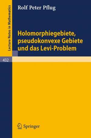 Holomorphiegebiete, Pseudokonvexe Gebiete und das Levi-Problem de R.P. Pflug