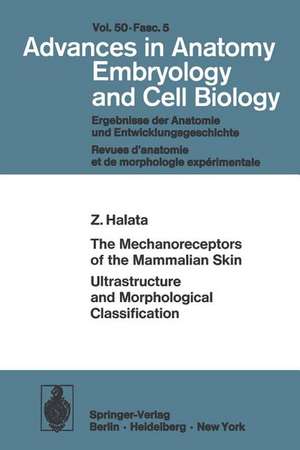 The Mechanoreceptors of the Mammalian Skin Ultrastructure and Morphological Classification: Ultrastructure and Morphological Classification de Z. Halata