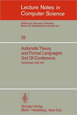 Automata Theory and Formal Languages: 2nd GI Conference, Kaiserslautern, May 20-23, 1975 de H. Brakhage