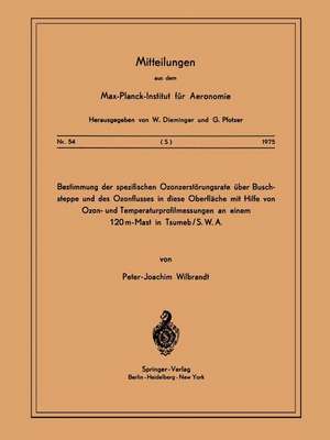 Bestimmung der Spezifischen Ozonzerstörungsrate über Buschsteppe und des Ozonflusses in diese OberflÄche mit Hilfe von Ozon- und Temperaturprofilmessungen an Einem 120m-Mast in Tsumeb/ S. W. A. de P. - J. Wilbrandt