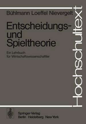 Entscheidungs- und Spieltheorie: Ein Lehrbuch für Wirtschaftswissenschaftler de H. Bühlmann