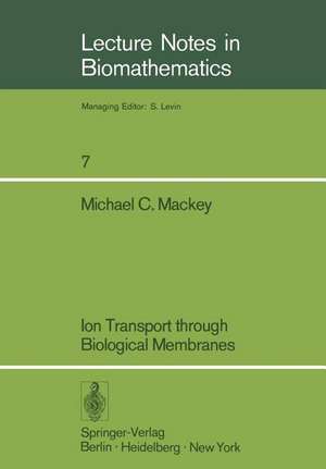 Ion Transport through Biological Membranes: An Integrated Theoretical Approach de M. C. Mackey