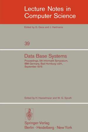 Data Base Systems: Proceedings, 5th Informatik Symposium, IBM Germany, Bad Homburg v. d. H., September 24 - 26, 1975 de M. Hasselmeier