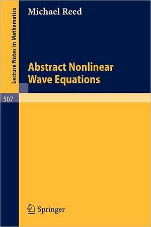 Abstract Non Linear Wave Equations de Michael Reed