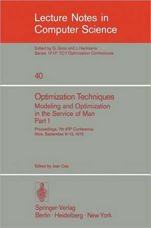 Optimization Techniques. Modeling and Optimization in the Service of Man 1: Proceedings, 7th IFIP Conference, Nice, Sept. 8-12, 1975 de J. Cea