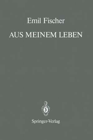 Aus Meinem Leben: With a Prologue and an Epilogue by Bernhard Witkop de Emil Fischer