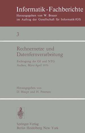 Rechnernetze und Datenfernverarbeitung: Fachtagung der GI und NTG, Aachen, 31.3.–2.4.1976 de D. Haupt