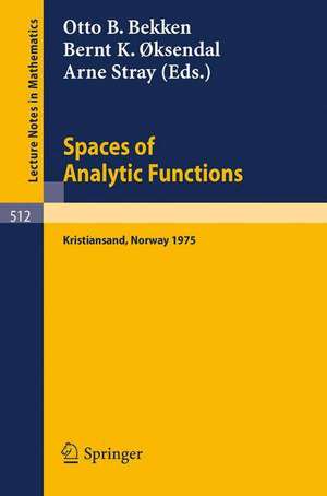 Spaces of Analytic Functions: Seminar held at Kristiansand, Norway, June 9-14, 1975 de O.B. Bekken