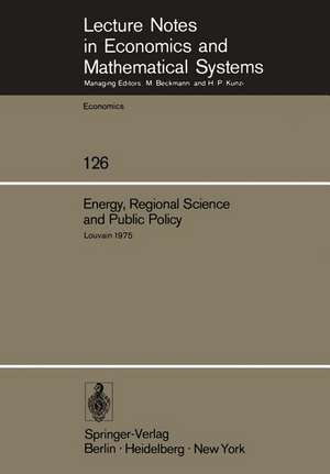 Energy, Regional Science and Public Policy: Proceedings of the International Conference on Regional Science, Energy and Environment I. Louvain, May 1975 de M. Chatterji