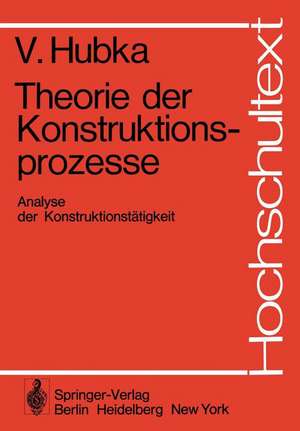 Theorie der Konstruktionsprozesse: Analyse der Konstruktionstätigkeit de V. Hubka