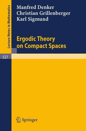 Ergodic Theory on Compact Spaces de M. Denker