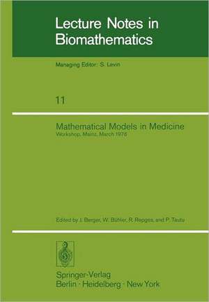 Mathematical Models in Medicine: Workshop, Mainz, March 1976 de J. Berger