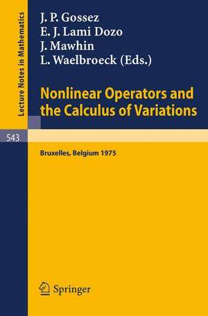 Nonlinear Operators and the Calculus of Variations: Summer School Held in Bruxelles, 8- 9 September 1975 de J.P. Gossez